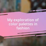 My exploration of color palettes in fashion