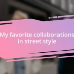 My favorite collaborations in street style