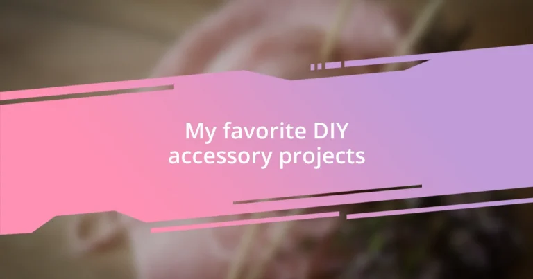 My favorite DIY accessory projects