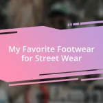 My Favorite Footwear for Street Wear