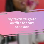 My favorite go-to outfits for any occasion