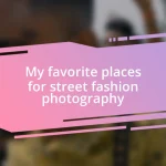 My favorite places for street fashion photography