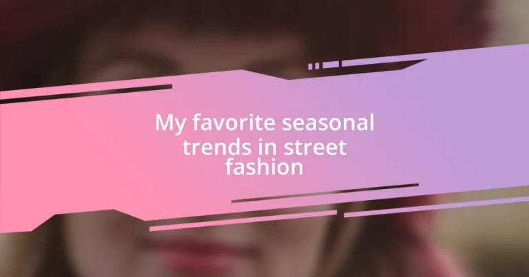 My favorite seasonal trends in street fashion