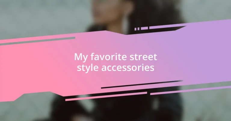 My favorite street style accessories