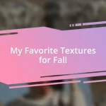 My Favorite Textures for Fall