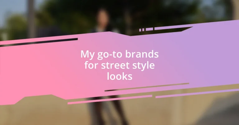 My go-to brands for street style looks