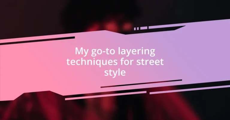 My go-to layering techniques for street style