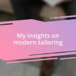 My insights on modern tailoring