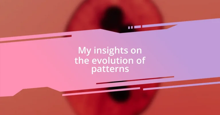 My insights on the evolution of patterns