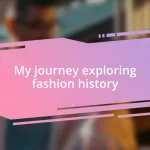 My journey exploring fashion history