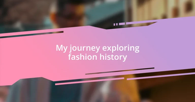 My journey exploring fashion history