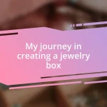 My journey in creating a jewelry box