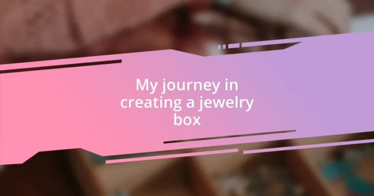 My journey in creating a jewelry box