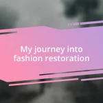 My journey into fashion restoration