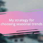 My strategy for choosing seasonal trends