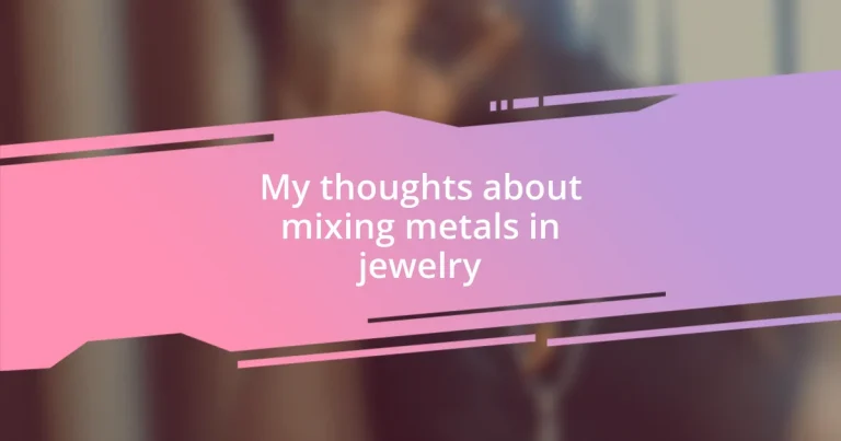 My thoughts about mixing metals in jewelry