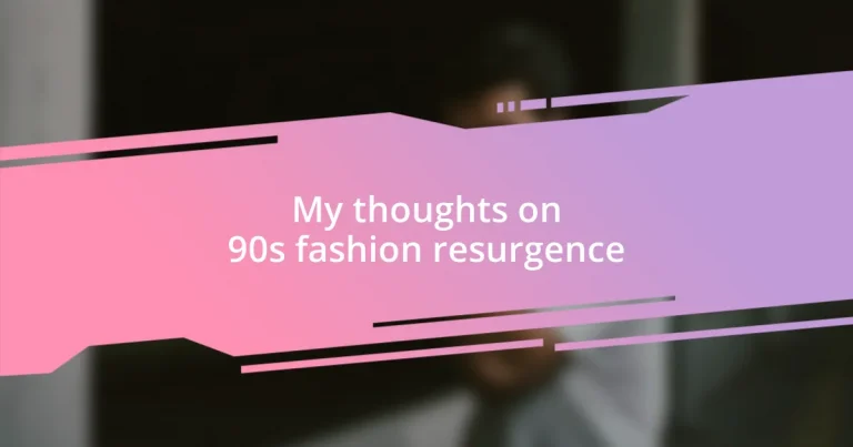 My thoughts on 90s fashion resurgence