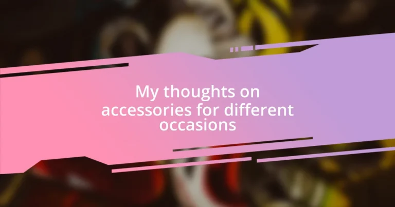 My thoughts on accessories for different occasions