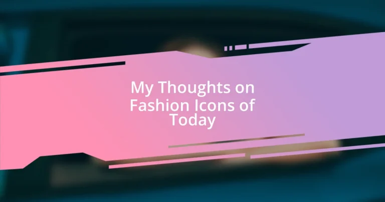 My Thoughts on Fashion Icons of Today