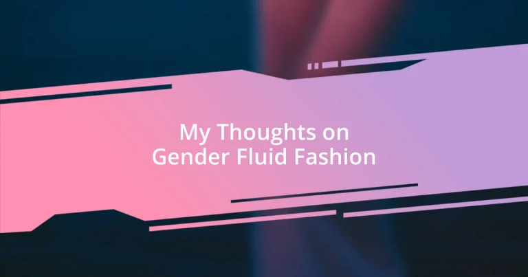 My Thoughts on Gender Fluid Fashion