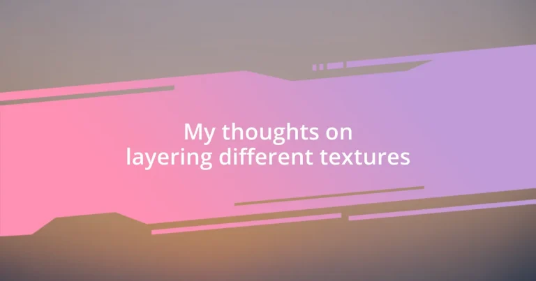 My thoughts on layering different textures