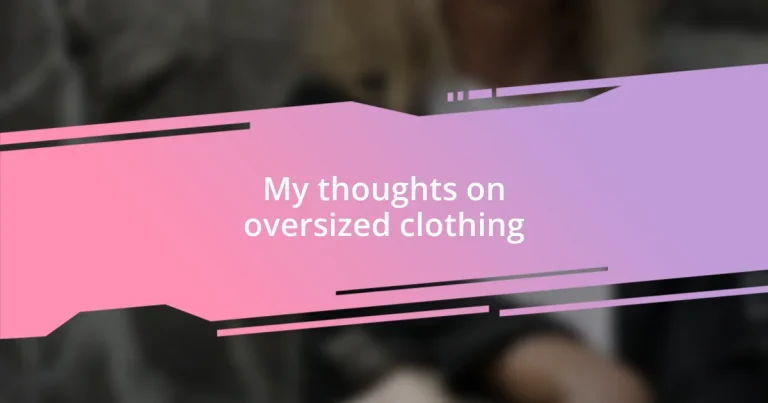 My thoughts on oversized clothing