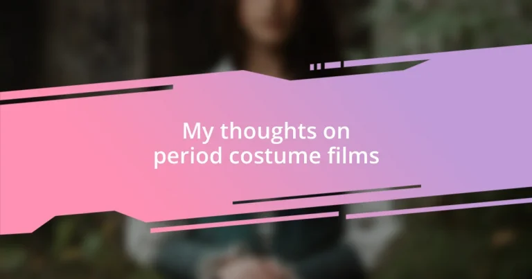 My thoughts on period costume films