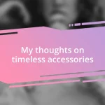 My thoughts on timeless accessories