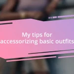 My tips for accessorizing basic outfits