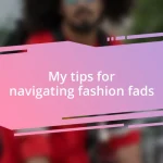 My tips for navigating fashion fads