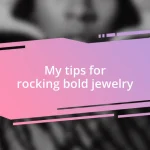 My tips for rocking bold jewelry