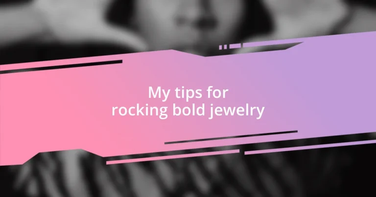 My tips for rocking bold jewelry