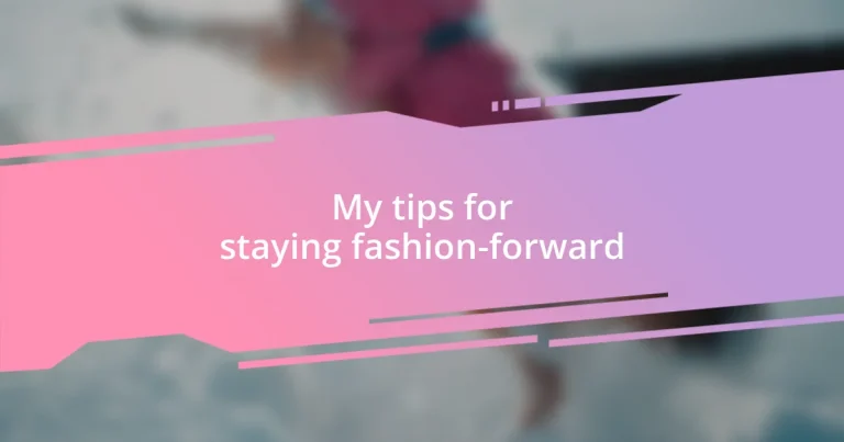 My tips for staying fashion-forward