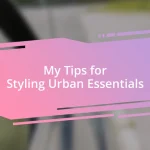 My Tips for Styling Urban Essentials