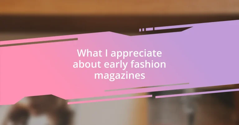 What I appreciate about early fashion magazines