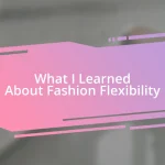 What I Learned About Fashion Flexibility