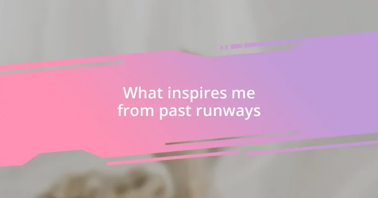 What inspires me from past runways