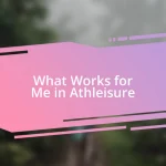 What Works for Me in Athleisure