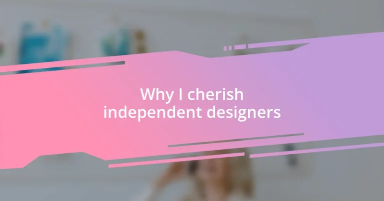 Why I cherish independent designers