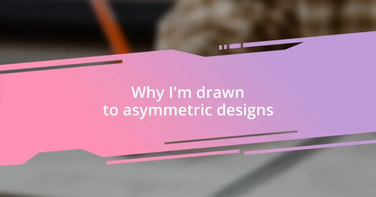 Why I’m drawn to asymmetric designs