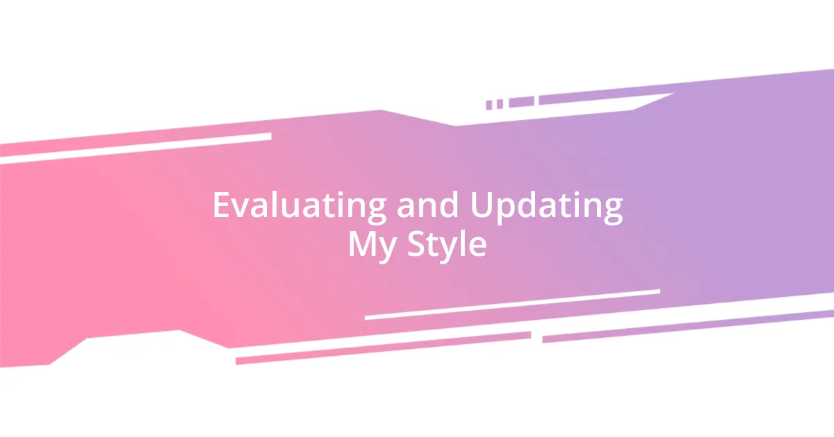 Evaluating and Updating My Style