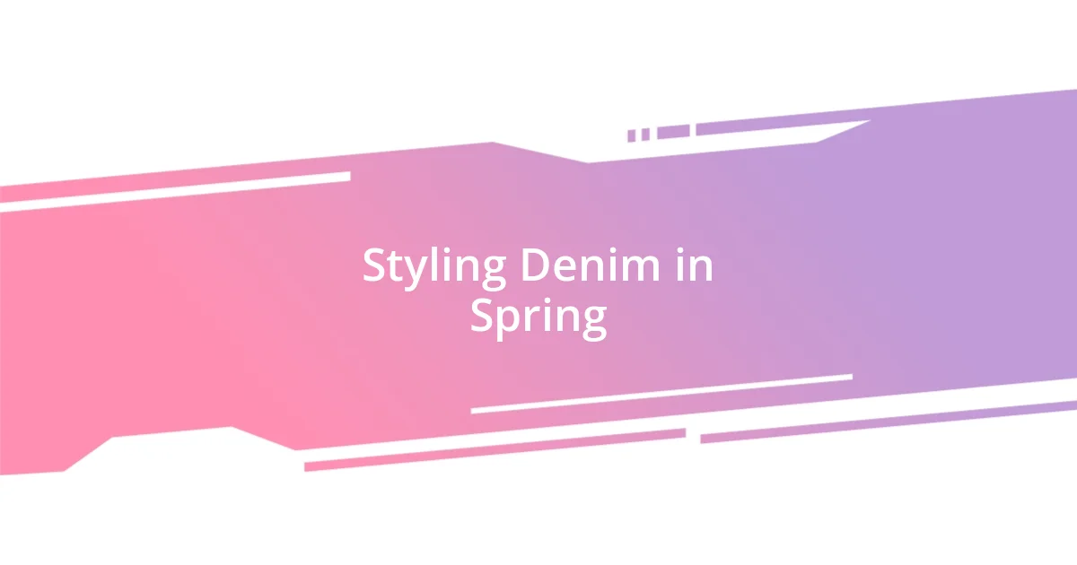 Styling Denim in Spring