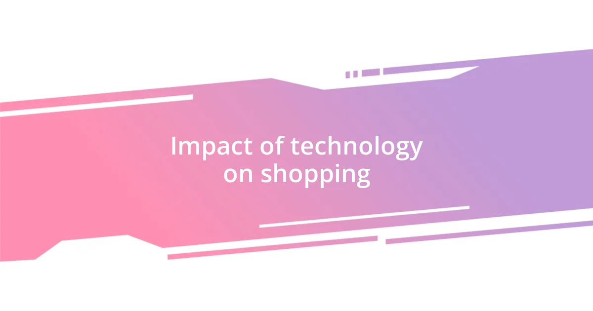 Impact of technology on shopping