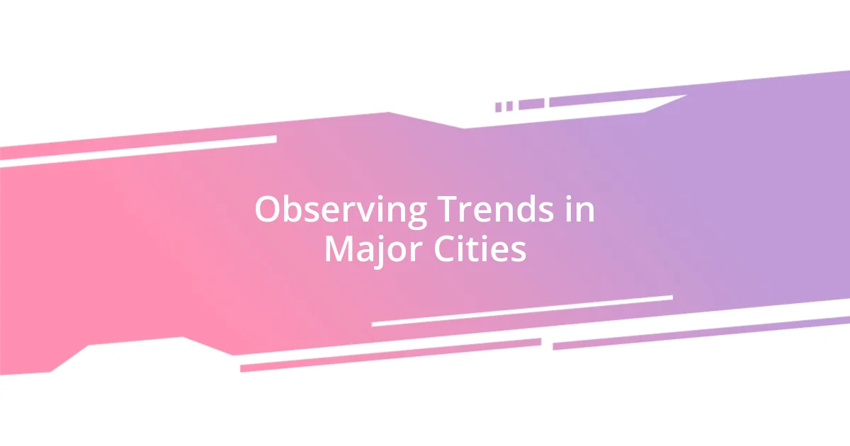 Observing Trends in Major Cities