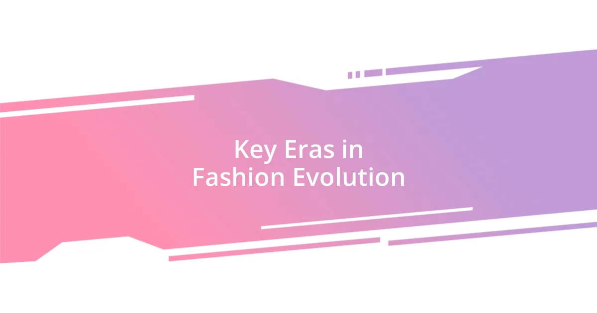 Key Eras in Fashion Evolution